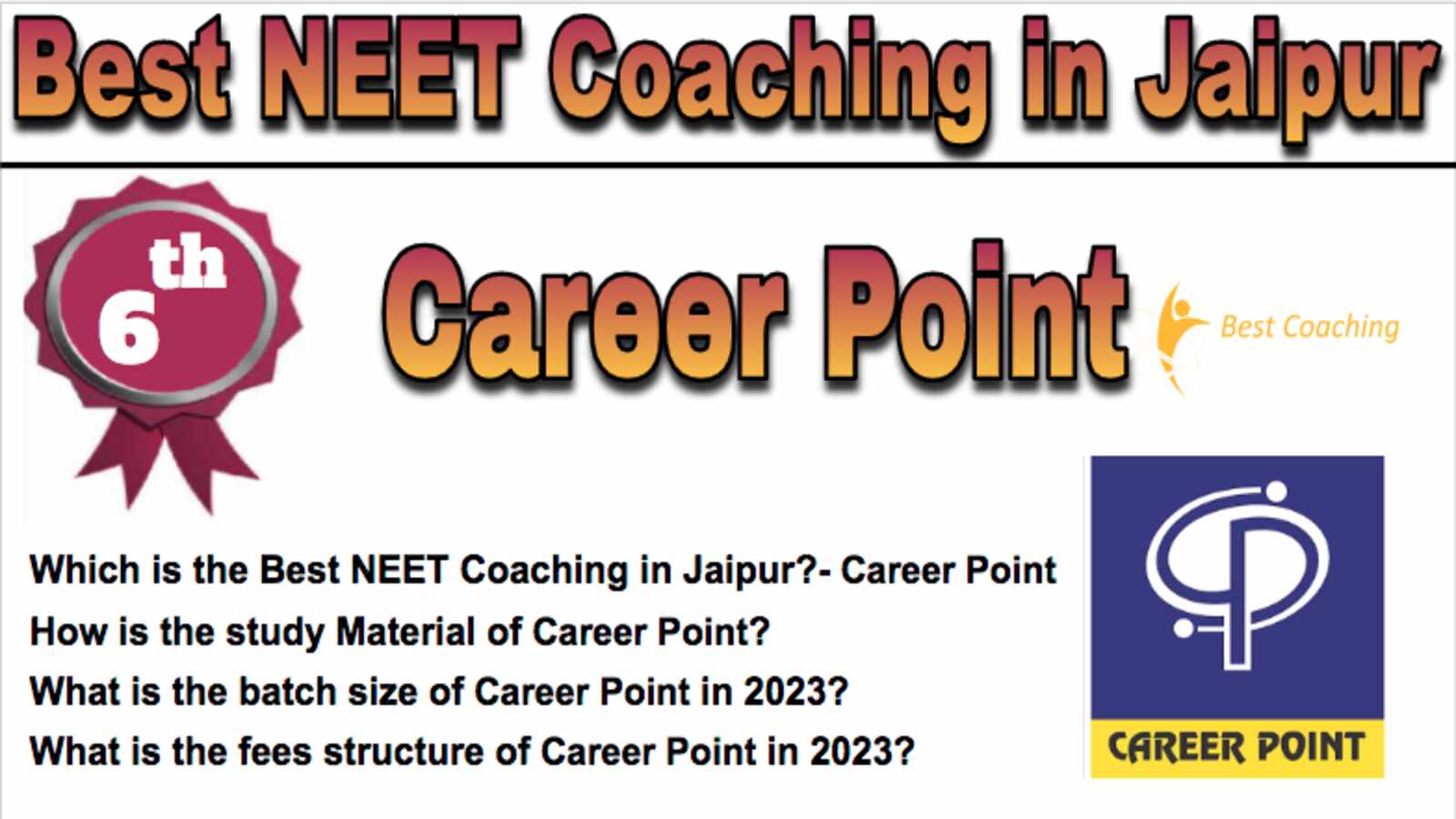 Career Point NEET Coaching in Jaipur. Rank 6th NEET Coaching in Jaipur. 6th Top NEET Coaching in Jaipur. Career Point NEET Coaching in Jaipur 2023. Best NEET Coaching in Jaipur Rank 6. 6th Best NEET Coaching in Jaipur with fees structure, contact Details, address and many other information related to coaching. List of Best 10 NEET Coaching in Jaipur Rank 6 Best NEET Coaching in Jaipur