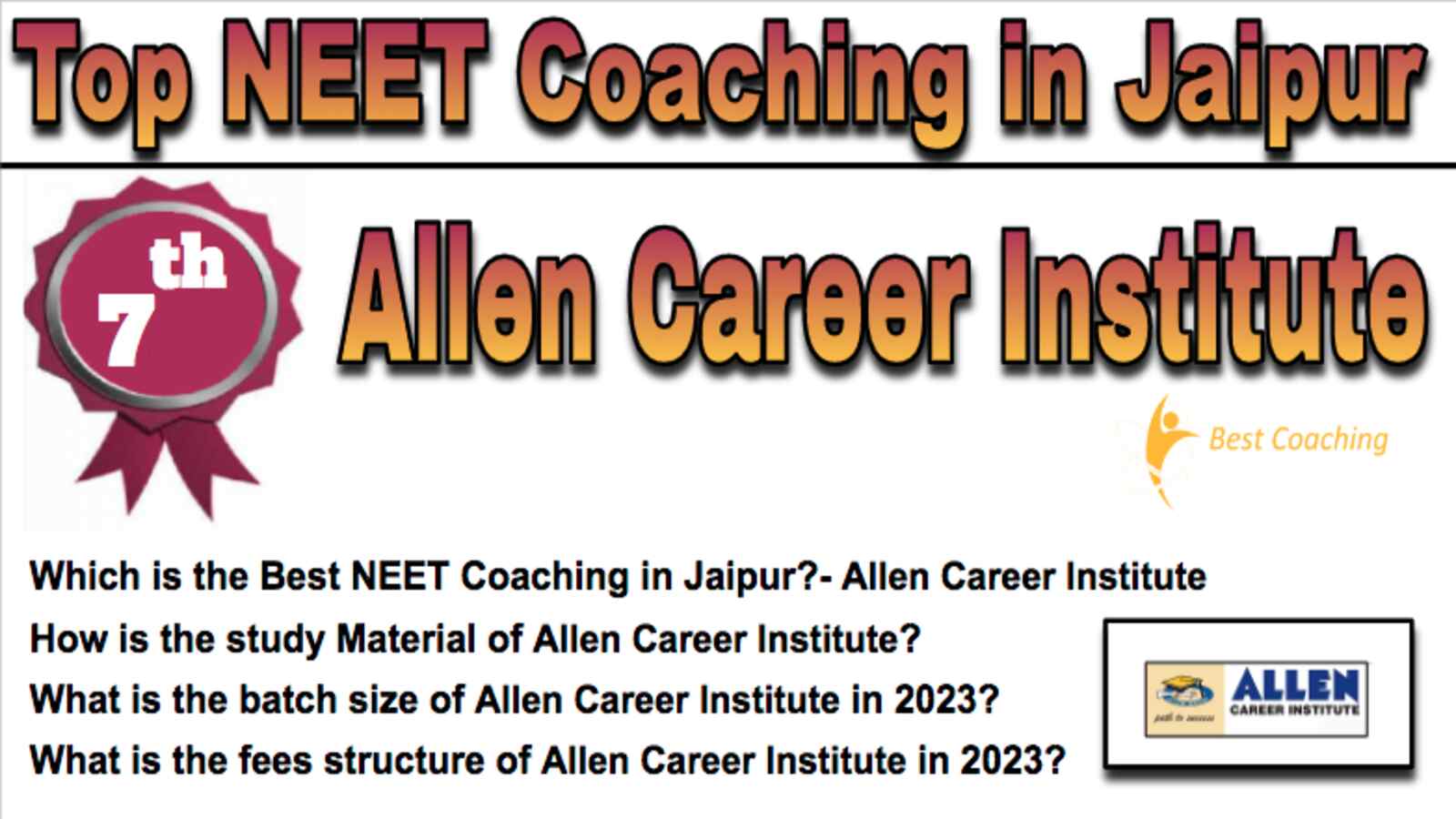 Allen Career Institute NEET Coaching in Jaipur. Rank 7th NEET Coaching in Jaipur. 7th Top NEET Coaching in Jaipur. Allen Career Institute NEET Coaching in Jaipur 2023. Best NEET Coaching in Jaipur Rank 7. 7th Best NEET Coaching in Jaipur with fees structure, contact Details, address and many other information related to coaching. List of Best 10 NEET Coaching in Jaipur Rank 7 Top NEET Coaching in Jaipur