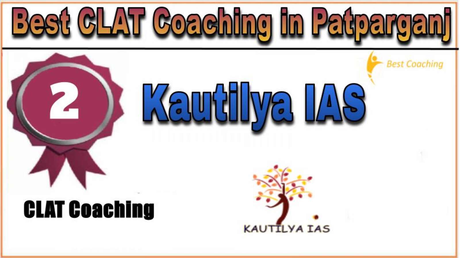 Rank 2 Kautilya IAS Best CLAT Coaching in Patparganj