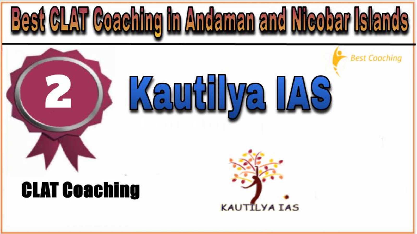 Rank 2. Kautilya IAS Best CLAT Coaching in Andaman and Nicobar Islands