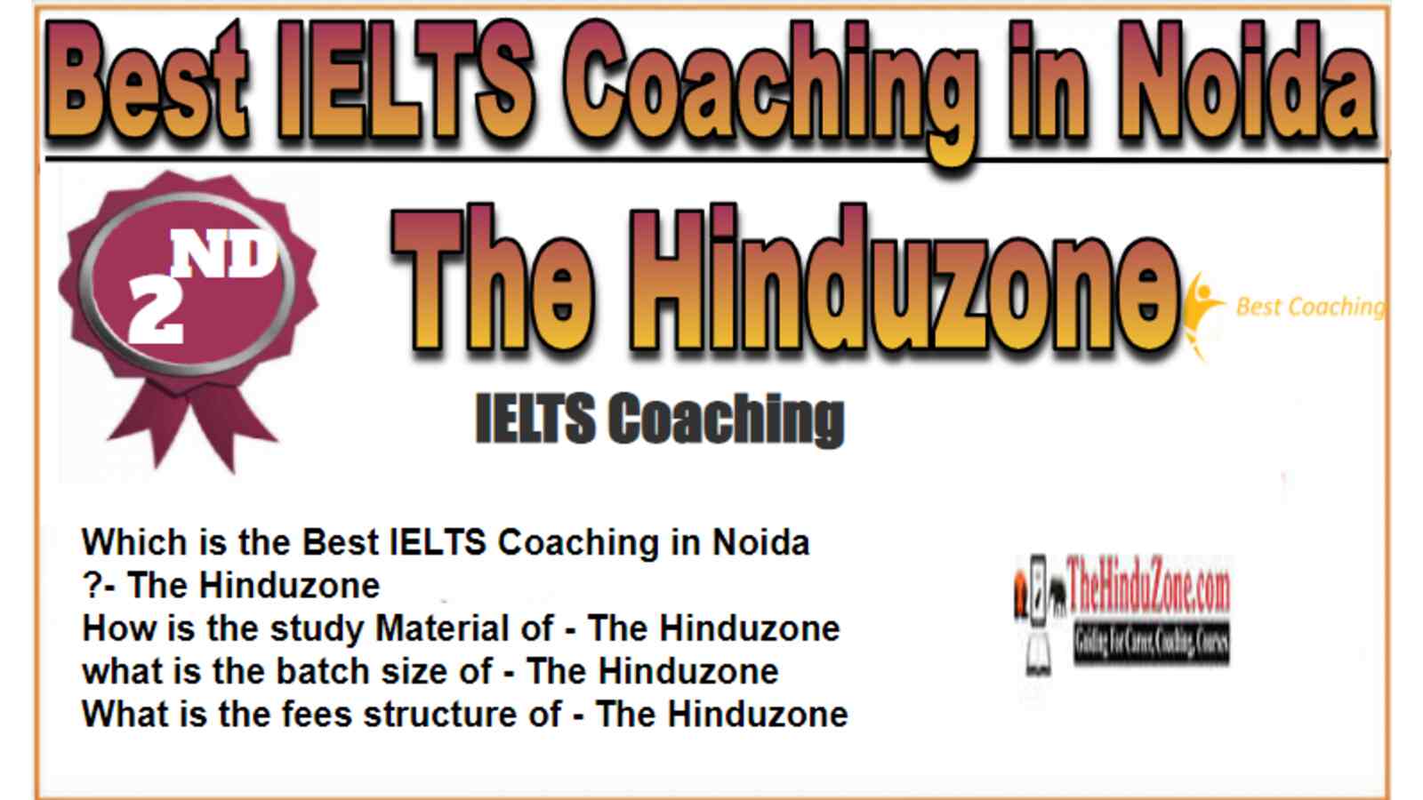 The Hinduzone IELTS Coaching in Noida. Rank 2nd IELTS Coaching in Noida. 2nd Top UPSC Coaching in Noida. The Hinduzone IELTS Coaching in Noida 2022. Best IELTS Coaching in Noida Rank 2. 2nd Best IELTS Coaching in Noida with fees structure, contact Details, address and many other information related to coaching. List of Best 10 IELTS Coaching in Noida Rank 2 Best IELTS Coaching in Noida