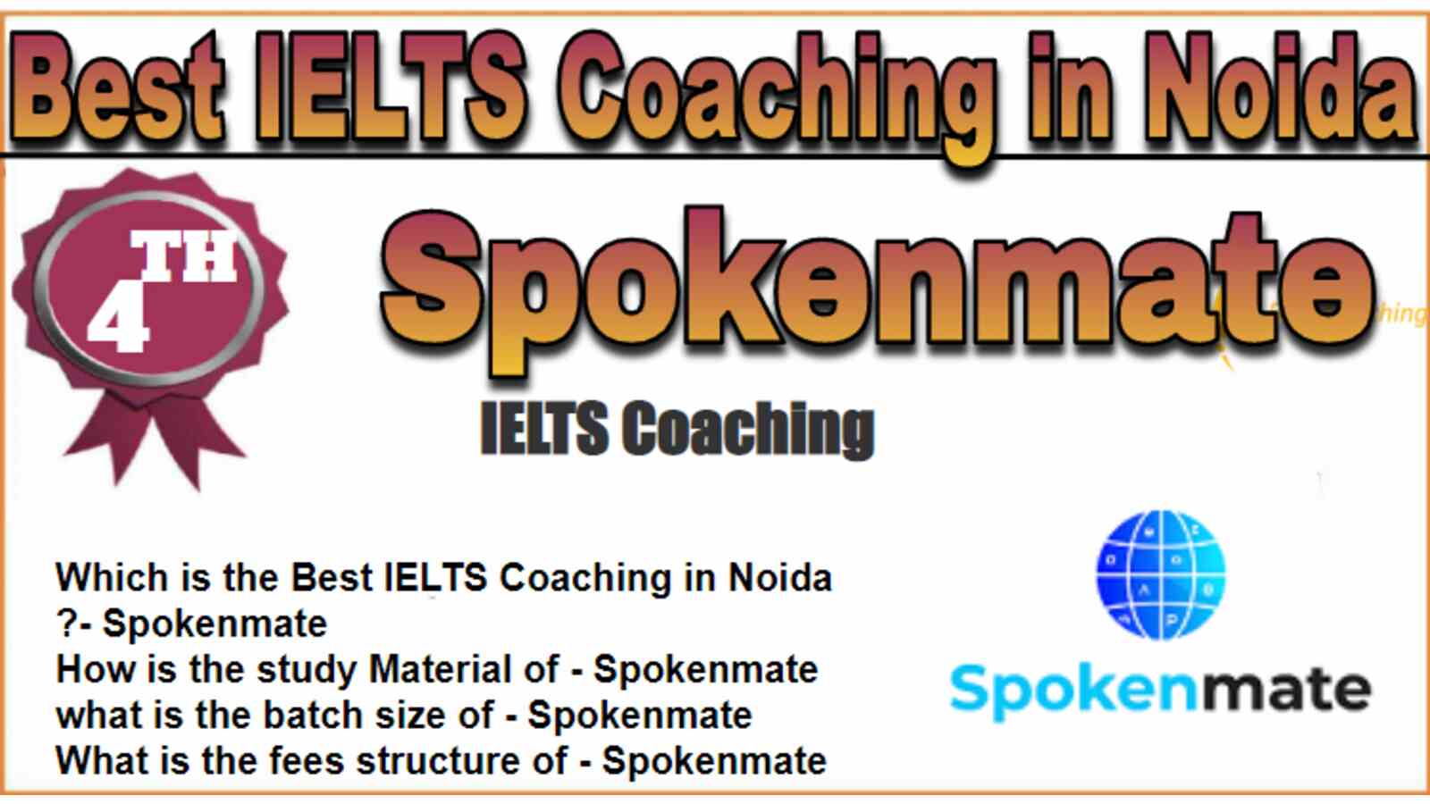 Spokenmate IELTS Coaching in Noida. Rank 4th IELTS Coaching in Noida. 4th Top UPSC Coaching in Noida. Spokenmate IELTS Coaching in Noida 2022. Best IELTS Coaching in Noida Rank 4. 4th Best IELTS Coaching in Noida with fees structure, contact Details, address and many other information related to coaching. List of Best 10 IELTS Coaching in Noida Rank 4 Best IELTS Coaching in Noida
