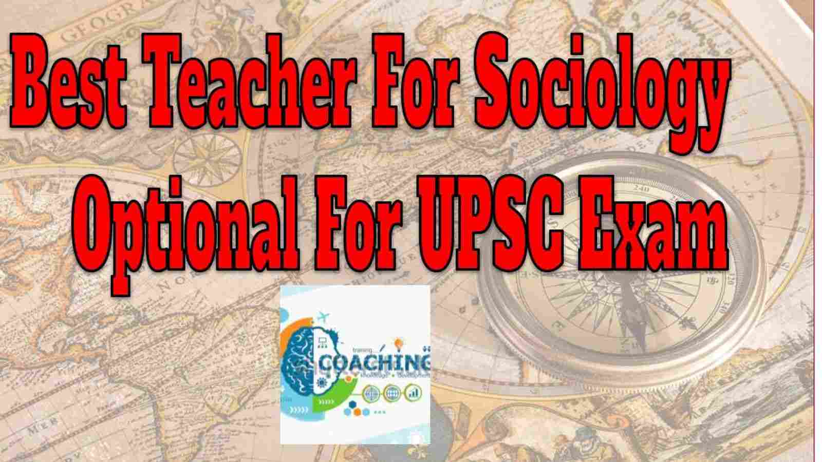 Best Teacher For Sociology Optional For UPSC Exam