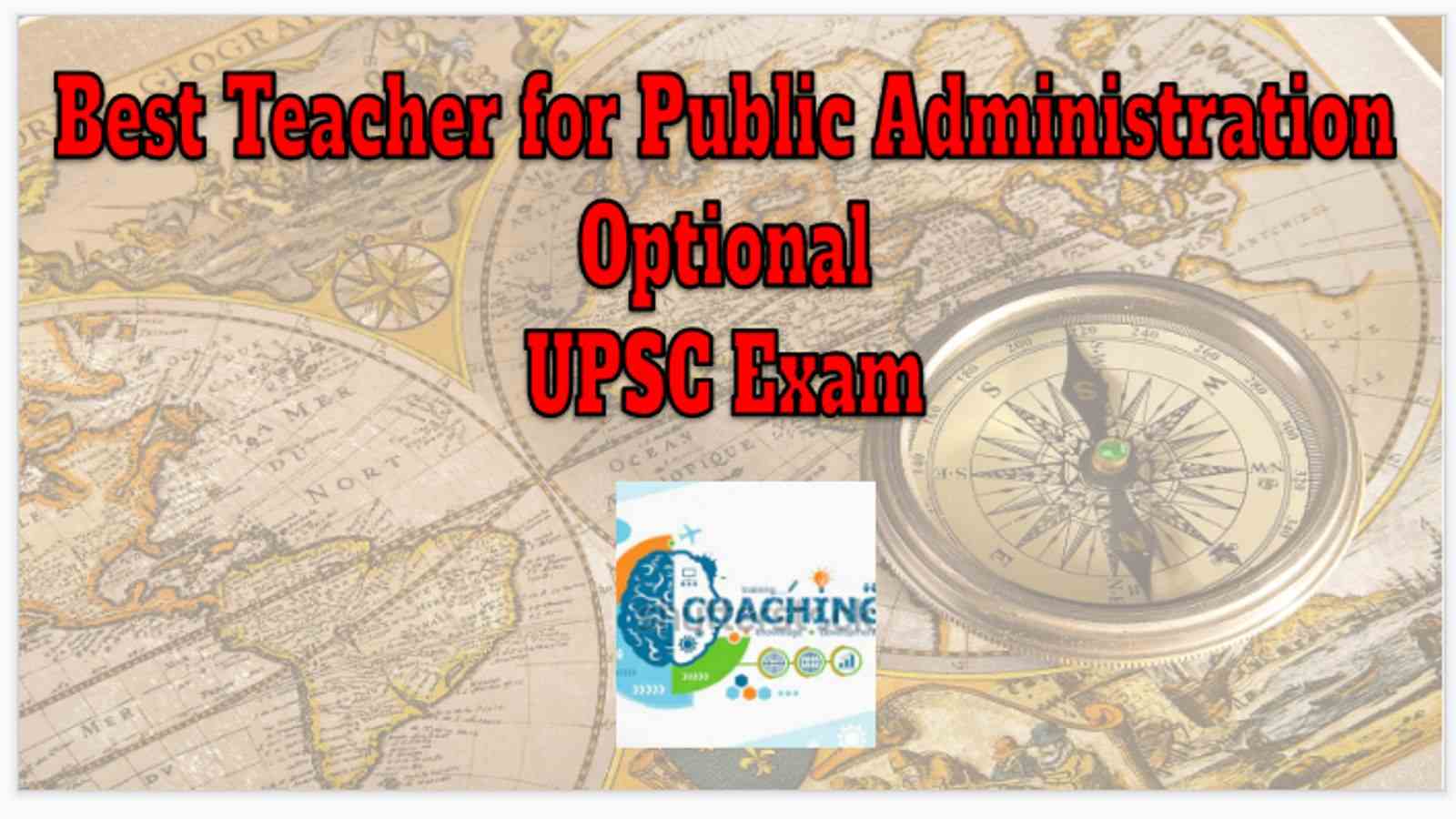Best Teacher for Public Administration Optional UPSC Exam