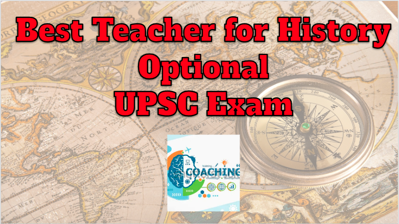 Best Teacher for history Optional UPSC Exam
