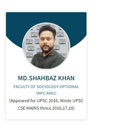 MD. SHAHBAZ KHAN Faculty for Sociology Optional UPSC Exam