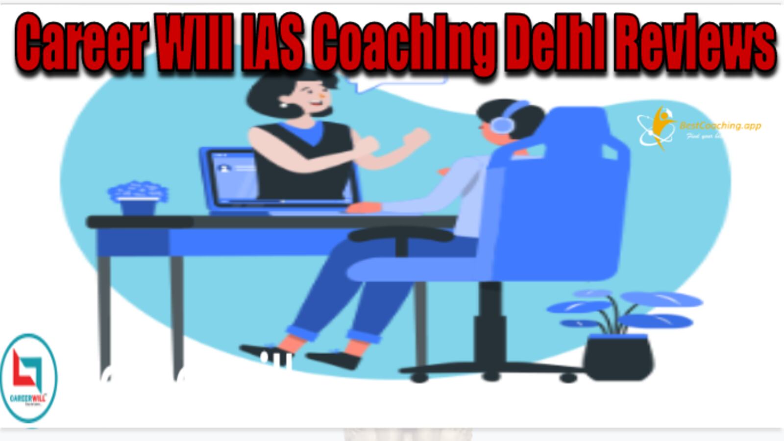 Career Will IAS Coaching Institute Delhi Reviews