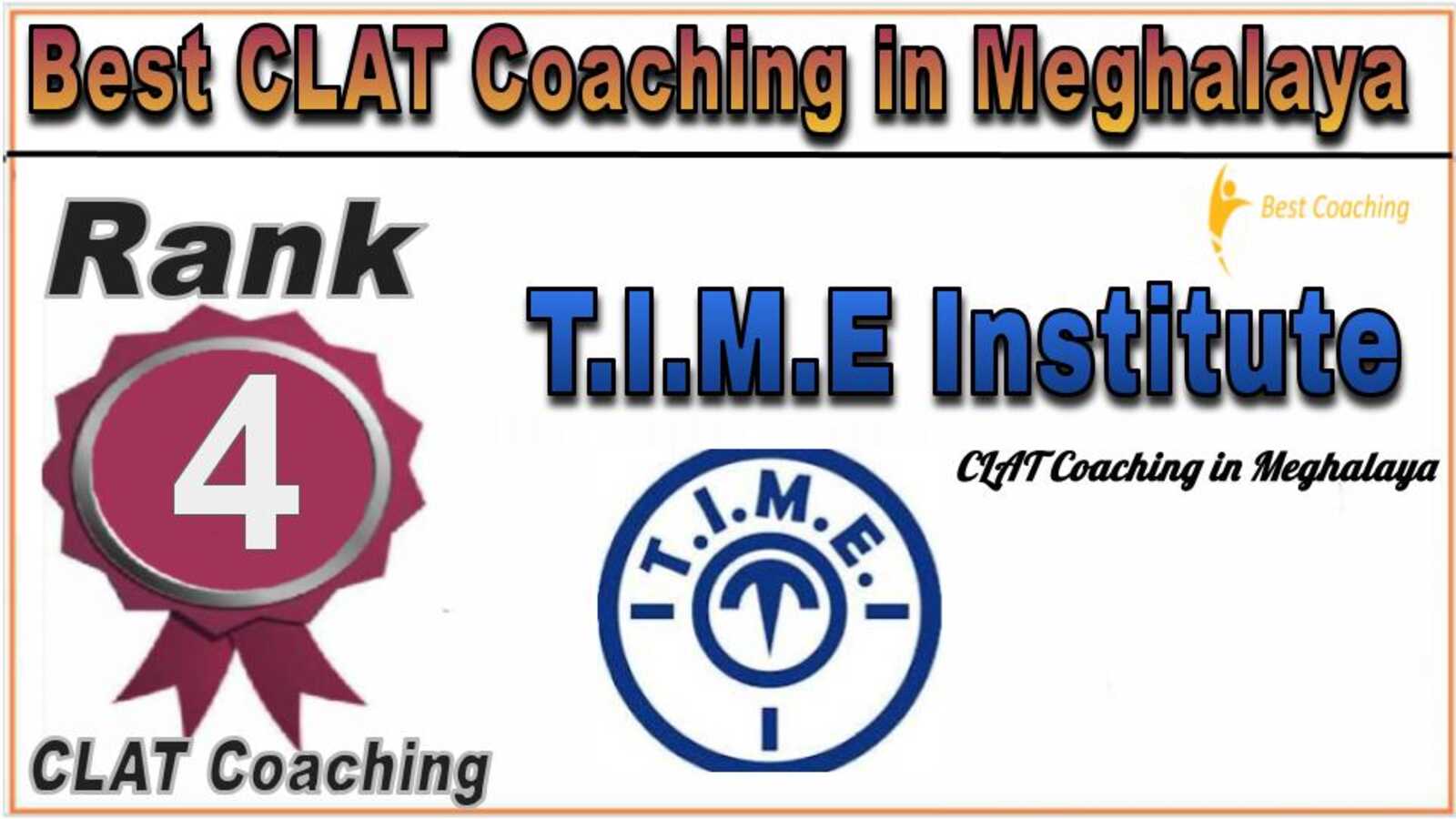 Rank 4 . T.I.M.E. CLAT Coaching in Meghalaya