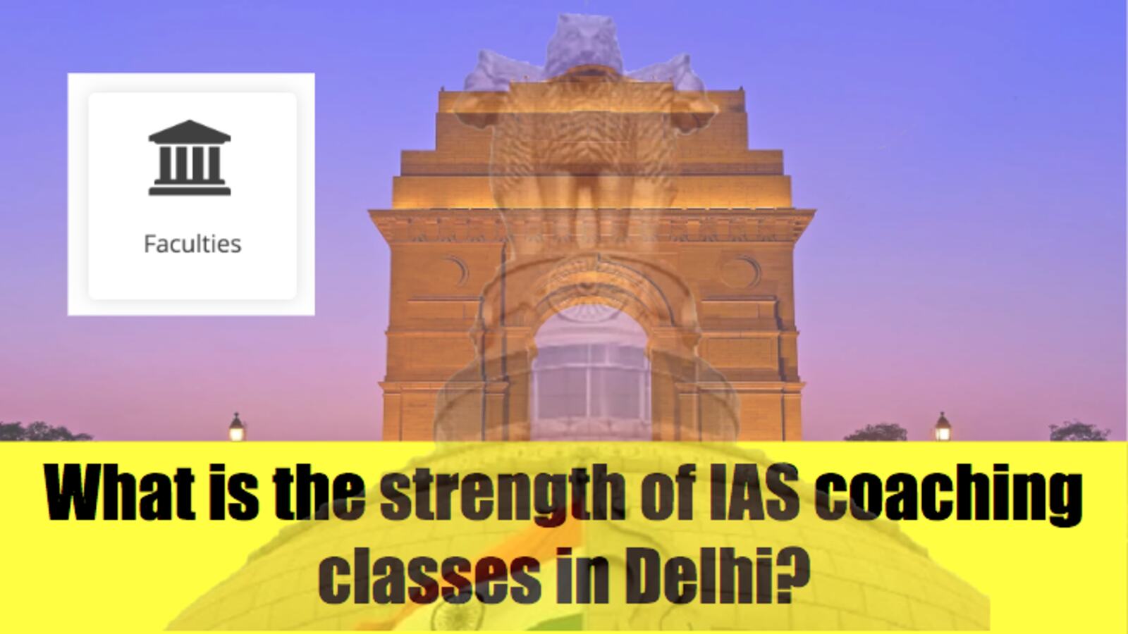 Strength of IAS coaching classes in Delhi