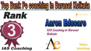Aaron Educare Rank 3. Top Bank Po coaching in Barasat Kolkata