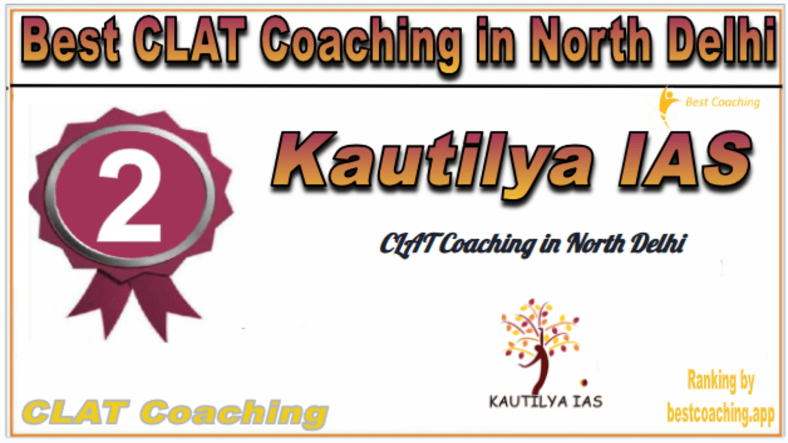 Rank 2 Kautilya IAS Best CLAT Coaching in North Delhi