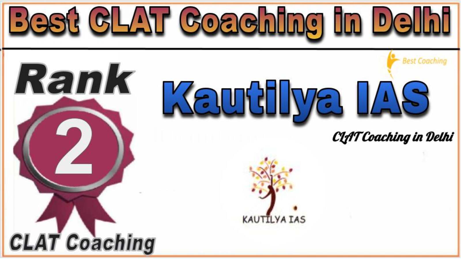 Rank 2. Kautilya IAS Best CLAT Coaching in Delhi