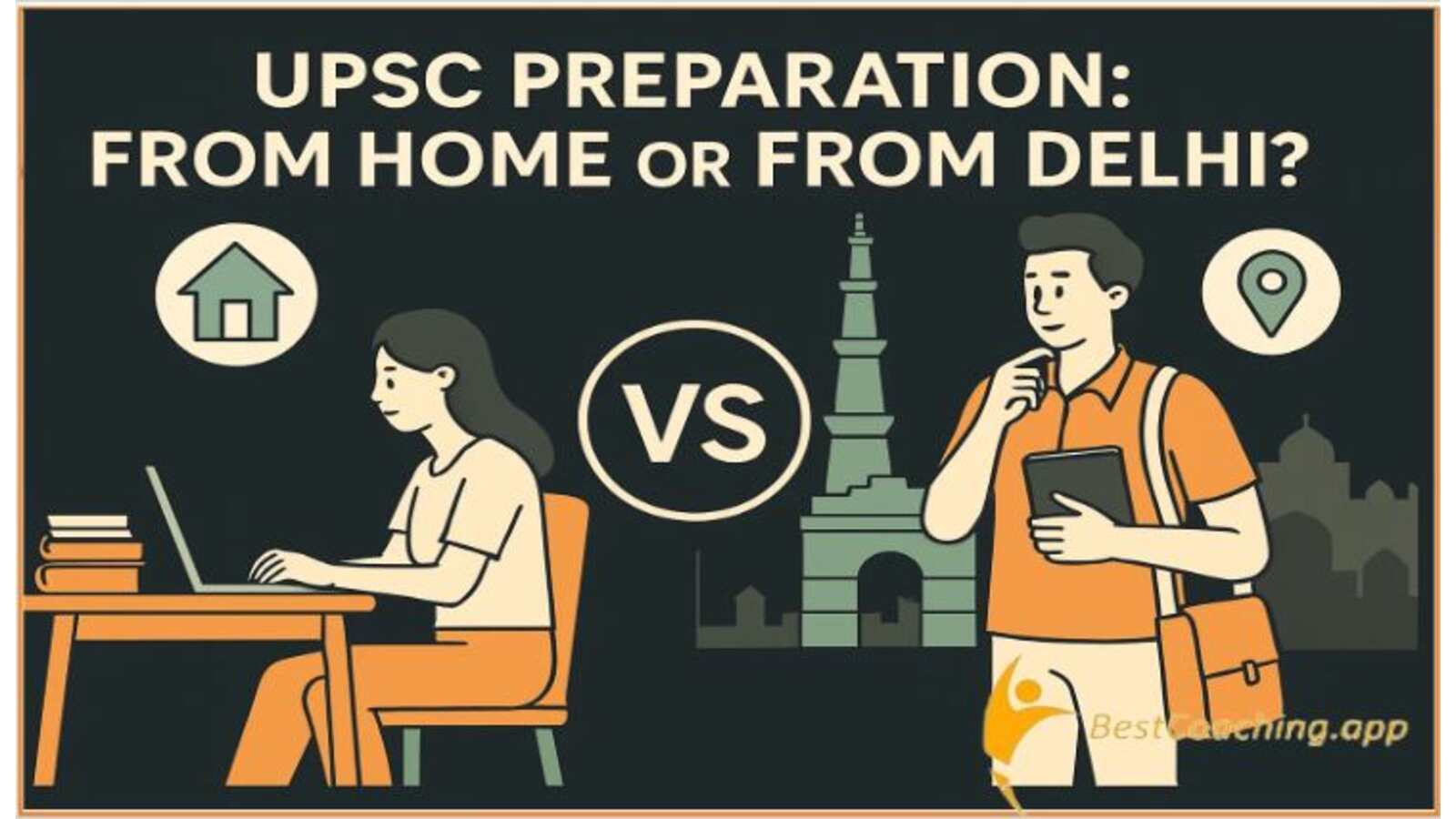 Upsc pREPARTION from Home Or Delhi